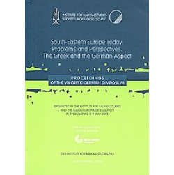 South-Eastern Europe Today: Problems and Perspectives. The Greek and the German Aspect