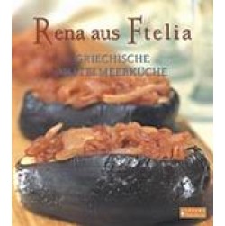 Rena aus Ftelia, Griechische Mittelmeerküche